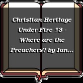 Christian Heritage Under Fire #3 - Where are the Preachers?