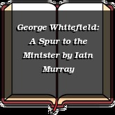George Whitefield: A Spur to the Minister