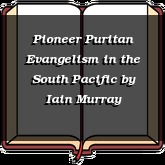 Pioneer Puritan Evangelism in the South Pacific