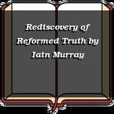 Rediscovery of Reformed Truth