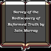 Survey of the Rediscovery of Reformed Truth