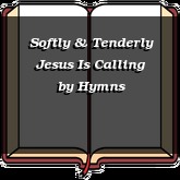 Softly & Tenderly Jesus Is Calling