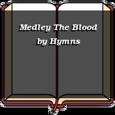 Medley The Blood