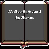 Medley Safe Am I