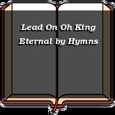 Lead On Oh King Eternal