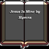 Jesus Is Mine