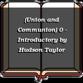 (Union and Communion) 0 - Introductory