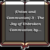 (Union and Communion) 3 - The Joy of Unbroken Communion