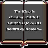 The King is Coming: Faith 1: Church Life & His Return