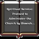 Spiritual Service: Trained to Administer the Church