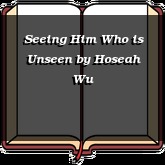 Seeing Him Who is Unseen