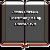 Jesus Christ's Testimony #1