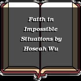 Faith in Impossible Situations