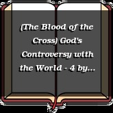 (The Blood of the Cross) God's Controversy with the World - 4