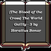 (The Blood of the Cross) The World Guilty - 3