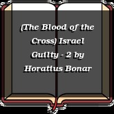 (The Blood of the Cross) Israel Guilty - 2