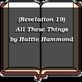 (Revelation 19) All These Things