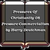 Pressures Of Christianity 08 Pressure-Commercialism