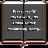 Pressures Of Christianity 07 David Under Pressure