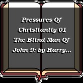 Pressures Of Christianity 01 The Blind Man Of John 9: