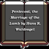 Pentecost, the Marriage of the Lamb