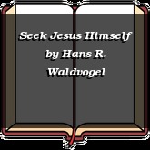 Seek Jesus Himself