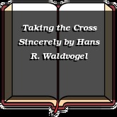 Taking the Cross Sincerely