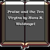 Praise and the Ten Virgins
