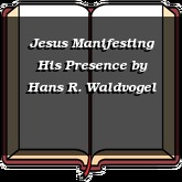 Jesus Manifesting His Presence