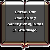 Christ, Our Indwelling Sanctifier