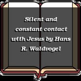 Silent and constant contact with Jesus