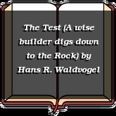 The Test (A wise builder digs down to the Rock)