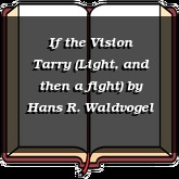 If the Vision Tarry (Light, and then a fight)