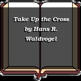 Take Up the Cross