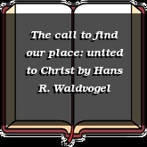 The call to find our place: united to Christ