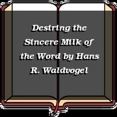 Desiring the Sincere Milk of the Word