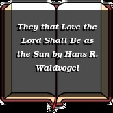 They that Love the Lord Shall Be as the Sun