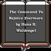 The Command To Rejoice Evermore