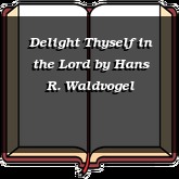 Delight Thyself in the Lord