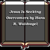 Jesus Is Seeking Overcomers