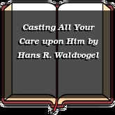 Casting All Your Care upon Him