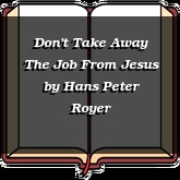 Don't Take Away The Job From Jesus