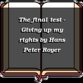 The final test - Giving up my rights