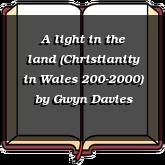 A light in the land (Christianity in Wales 200-2000)