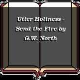 Utter Holiness - Send the Fire