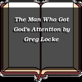 The Man Who Got God's Attention
