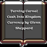 Turning Carnal Cash Into Kingdom Currency