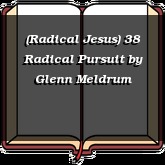 (Radical Jesus) 38 Radical Pursuit