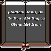 (Radical Jesus) 33 Radical Abiding