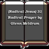 (Radical Jesus) 31 Radical Prayer